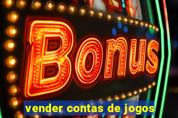 vender contas de jogos